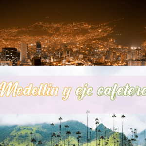 Medellin y Eje Cafetero Desde $2.400.000